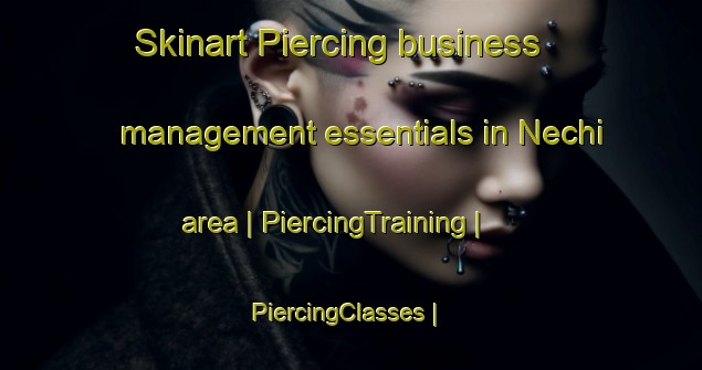Skinart Piercing business management essentials in Nechi area | PiercingTraining | PiercingClasses | SkinartTraining-Colombia